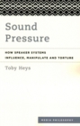 Sound Pressure : How Speaker Systems Influence, Manipulate and Torture - Book