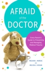 Afraid of the Doctor : Every Parent's Guide to Preventing and Managing Medical Trauma - Book