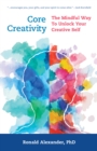 Core Creativity : The Mindful Way to Unlock Your Creative Self - Book