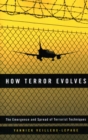 How Terror Evolves : The Emergence and Spread of Terrorist Techniques - Book