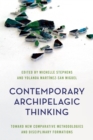 Contemporary Archipelagic Thinking : Toward New Comparative Methodologies and Disciplinary Formations - Book