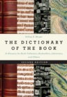 The Dictionary of the Book : A Glossary for Book Collectors, Booksellers, Librarians, and Others - Book