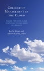 Collection Management in the Cloud : A Guide for Using Cloud Computing Technologies in Libraries - eBook
