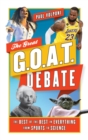 The Great G.O.A.T. Debate : The Best of the Best in Everything from Sports to Science - eBook
