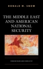 The Middle East and American National Security : Forever Wars and Conflicts? - Book