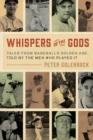 Whispers of the Gods : Tales from Baseball’s Golden Age, Told by the Men Who Played It - Book