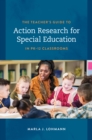 The Teacher's Guide to Action Research for Special Education in PK–12 Classrooms - Book