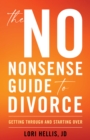 The No-Nonsense Guide to Divorce : Getting Through and Starting Over - Book