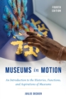 Museums in Motion : An Introduction to the Histories, Functions, and Aspirations of Museums - Book