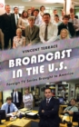 Broadcast in the U.S. : Foreign TV Series Brought to America - Book