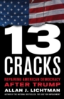 Thirteen Cracks : Repairing American Democracy after Trump - Book