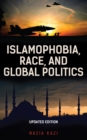 Islamophobia, Race, and Global Politics - Book