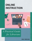 Online Instruction : A Practical Guide for Librarians - Book