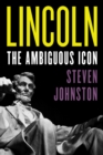 Lincoln : The Ambiguous Icon - Book