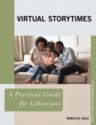 Virtual Storytimes : A Practical Guide for Librarians - Book
