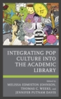 Integrating Pop Culture into the Academic Library - Book