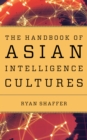 The Handbook of Asian Intelligence Cultures - Book