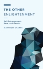 The Other Enlightenment : Self-Estrangement, Race, and Gender - Book