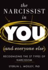 The Narcissist in You and Everyone Else : Recognizing the 27 Types of Narcissism - Book