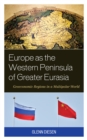 Europe as the Western Peninsula of Greater Eurasia : Geoeconomic Regions in a Multipolar World - Book