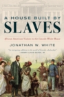 A House Built by Slaves : African American Visitors to the Lincoln White House - Book