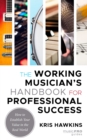 The Working Musician's Handbook for Professional Success : How to Establish Your Value in the Real World - Book