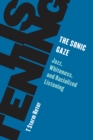 The Sonic Gaze : Jazz, Whiteness, and Racialized Listening - Book