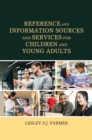 Reference and Information Sources and Services for Children and Young Adults - Book