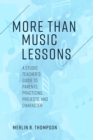 More than Music Lessons : A Studio Teacher's Guide to Parents, Practicing, Projects, and Character - Book