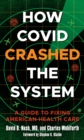 How Covid Crashed the System : A Guide to Fixing American Health Care - Book