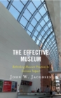 The Effective Museum : Rethinking Museum Practices to Increase Impact - Book
