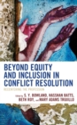 Beyond Equity and Inclusion in Conflict Resolution : Recentering the Profession - Book
