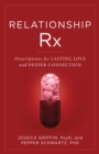 Relationship Rx : Prescriptions for Lasting Love and Deeper Connection - Book