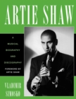 Artie Shaw : A Musical Biography and Discography - Book
