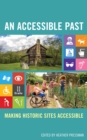 An Accessible Past : Making Historic Sites Accessible - Book
