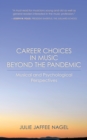 Career Choices in Music beyond the Pandemic : Musical and Psychological Perspectives - Book