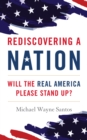 Rediscovering a Nation : Will the Real America Please Stand Up? - Book