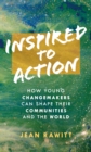 Inspired to Action : How Young Changemakers Can Shape Their Communities and the World - Book