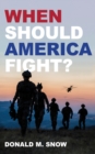 When Should America Fight? - Book