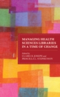 Managing Health Sciences Libraries in a Time of Change - Book
