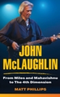 John McLaughlin : From Miles and Mahavishnu to The 4th Dimension - Book