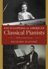 Encyclopedia of American Classical Pianists : 1800s to the Present - Book