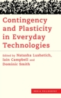 Contingency and Plasticity in Everyday Technologies - Book