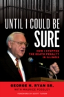 Until I Could Be Sure : How I Stopped the Death Penalty in Illinois - Book