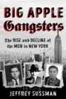 Big Apple Gangsters : The Rise and Decline of the Mob in New York - Book