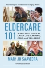 Eldercare 101 : A Practical Guide to Later Life Planning, Care, and Wellbeing - Book