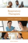 Respiratory Therapists : A Practical Career Guide - Book