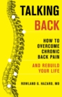 Talking Back : How to Overcome Chronic Back Pain and Rebuild Your Life - Book