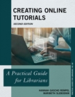 Creating Online Tutorials : A Practical Guide for Librarians - Book