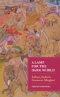 A Lamp for the Dark World : Akbar, India's Greatest Mughal - Book